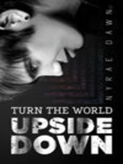 Title details for Turn the World Upside Down by Nyrae Dawn - Available